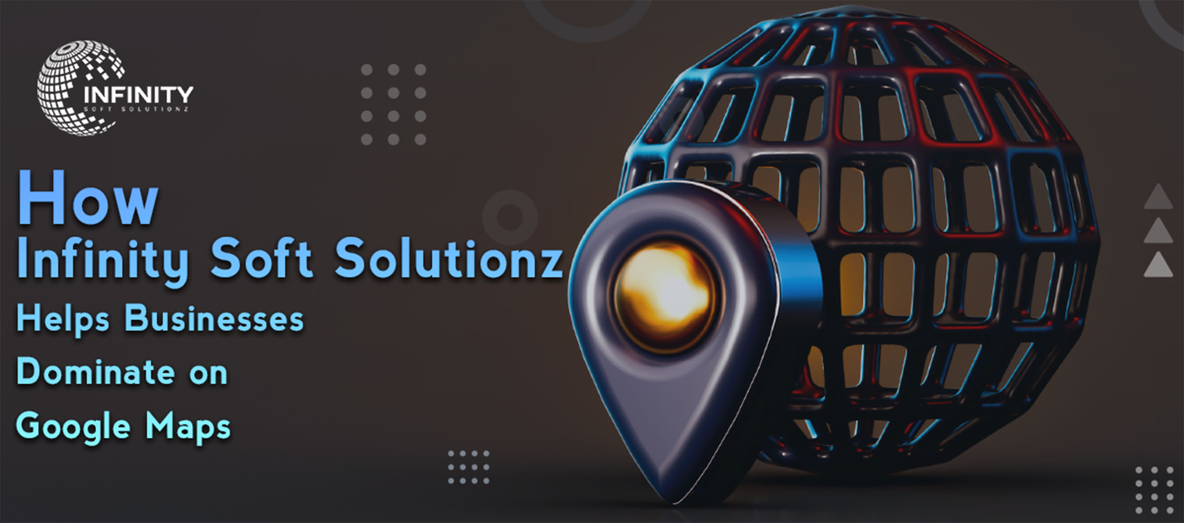 How Infinity Soft Solutionz Helps Businesses Dominate on Google Maps