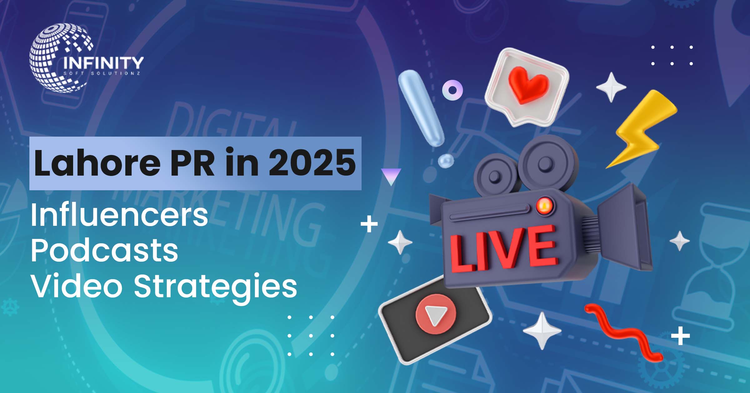Lahore PR in 2025: Influencers, Podcasts & Video Strategies