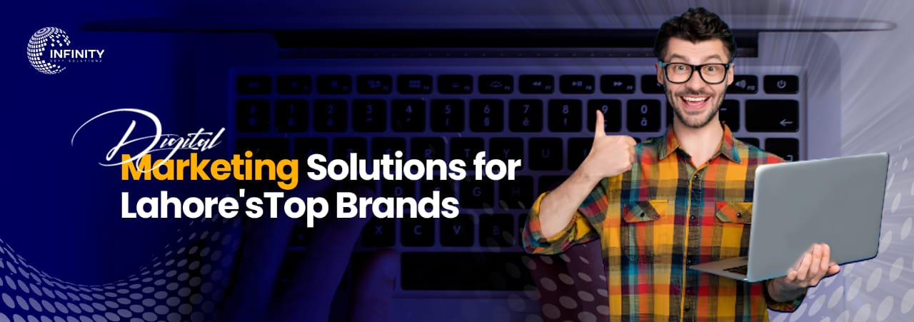 Digital Marketing Solutions for Lahore Top Brands